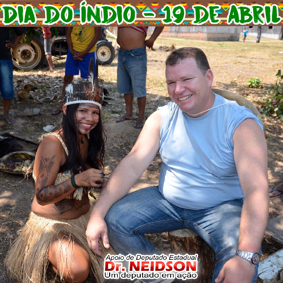 DEPUTADO DR NEIDSON PARABENIZA INDÍGENAS PELO SEU DIA