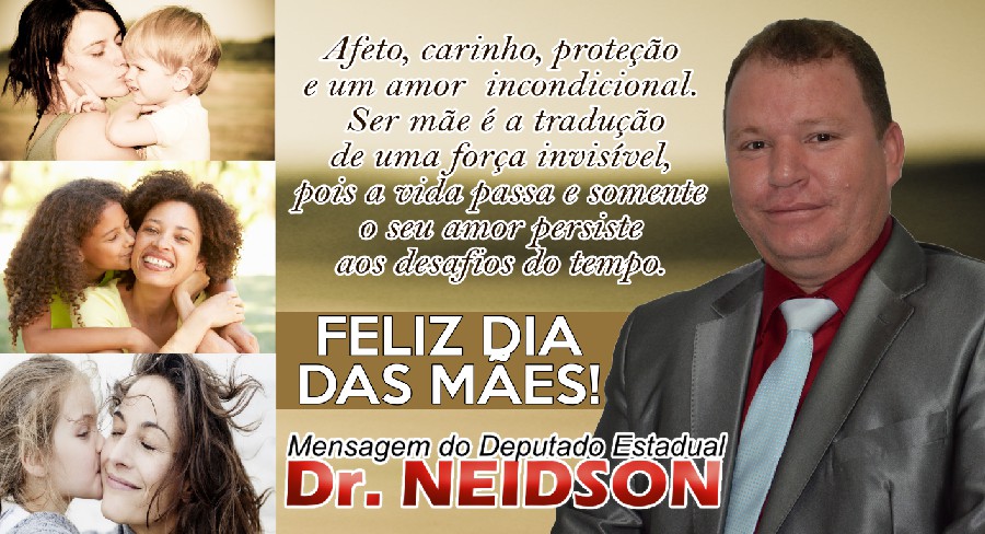 MENSAGEM DO DEPUTADO DR. NEIDSON PELO DIA DAS MÃES