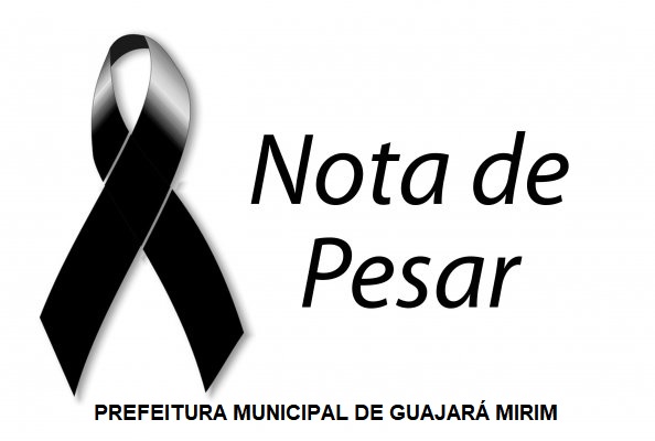 NOTA DE PESAR DA PREFEITURA MUNICIPAL DE GUAJARÁ MIRIM