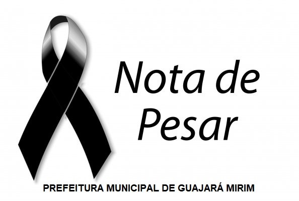 NOTA DE PESAR DA PREFEITURA MUNICIPAL DE GUAJARÁ MIRIM
