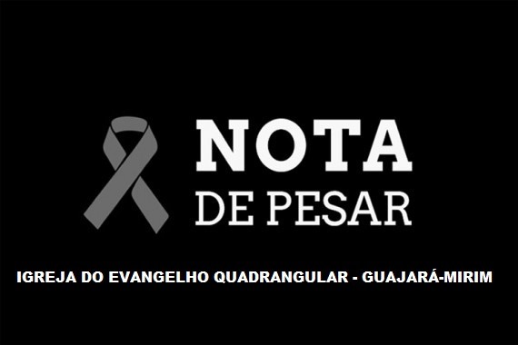 IGREJA DO EVANGELHO QUADRANGULAR EMITE NOTA DE PESAR PELA MORTE DO AMIGO ALMIR CANDURY.