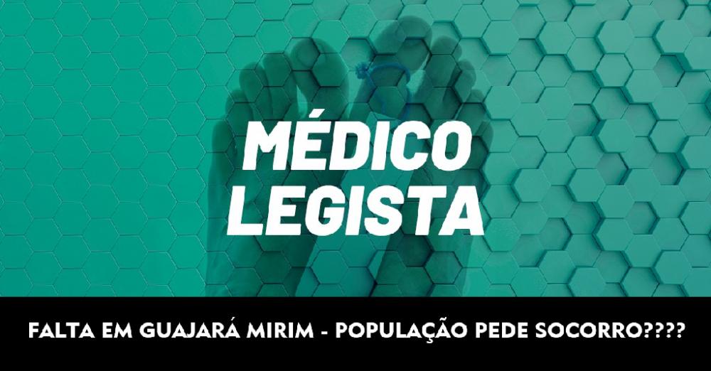 POPULAÇÃO DE GUAJARÁ-MIRIM PEDE SOCORRO AO GOVERNO E AO PODER LEGISLATIVO PARA RESOLVER A FALTA DE MÉDICOS LEGISTAS