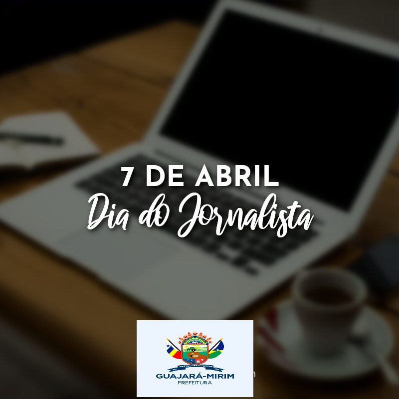 07 DE ABRIL DIA DO JORNALISTA