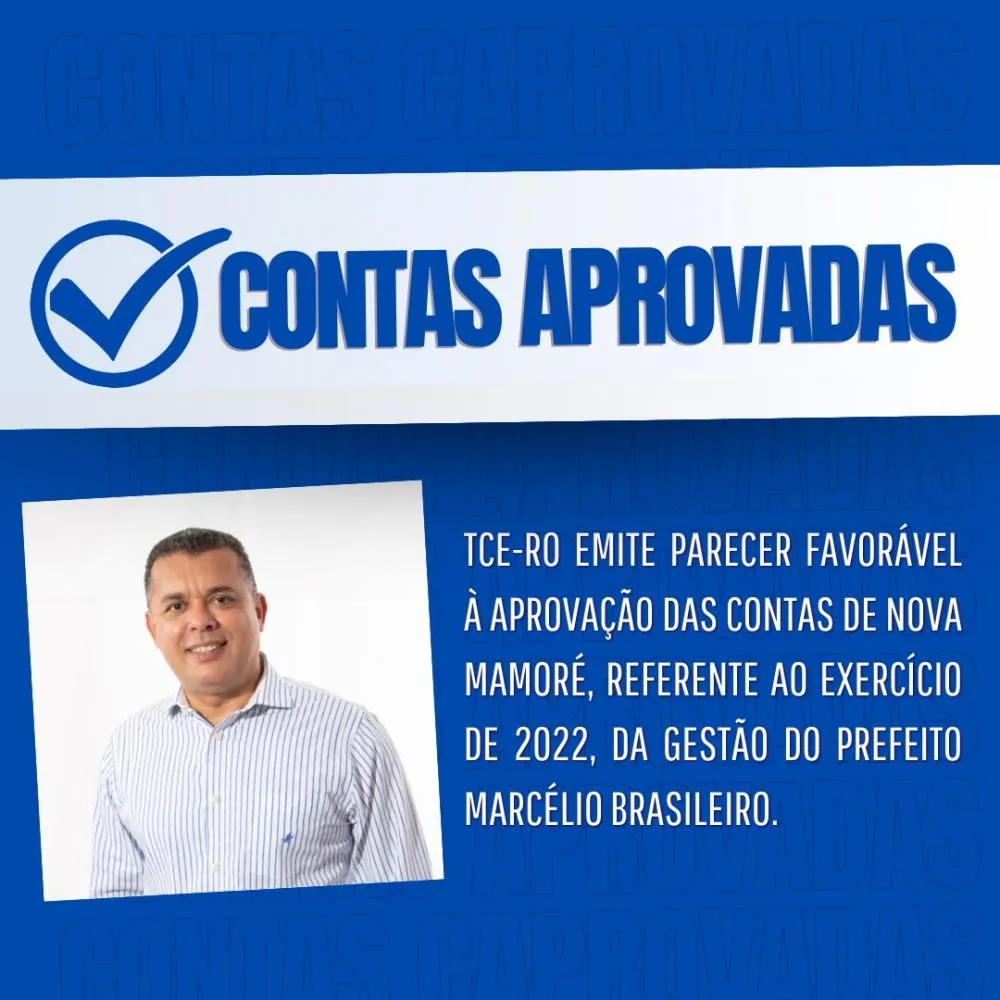 TCE-RO emite parecer favorável à aprovação das contas de Nova Mamoré, referente ao exercício de 2022, da gestão do prefeito Marcélio Brasileiro