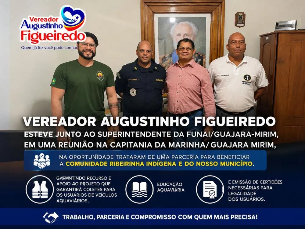 VEREADOR AUGUSTINHO FIGUEIREDO ARTICULA PARCERIA PARA AMPLIAR A SEGURANÇA DA NAVEGAÇÃO DE COMUNIDADES RIBEIRINHAS E INDÍGENAS EM GUAJARÁ-MIRIM