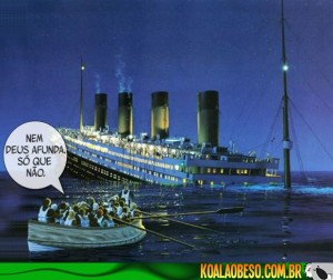O TITANIC, NEM DEUS AFUNDAVA TAMBÉM!